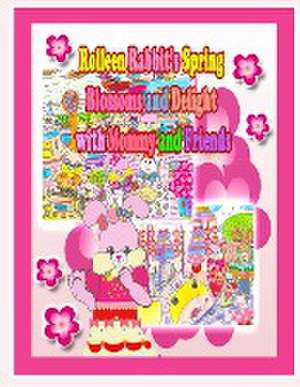 Rolleen Rabbit's Spring Blossoms and Delight with Mommy and Friends de Rowena Kong