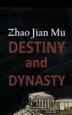 Destiny and Dynasty de Jian Mu Zhao