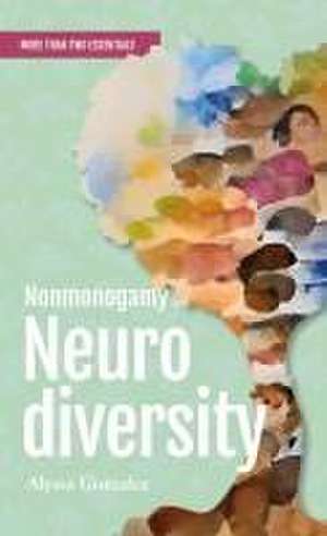 Nonmonogamy and Neurodiversity de Alyssa Gonzalez