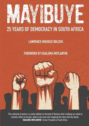 Mayibuye: 25 Years of Democracy in South Africa de Lawrence Mduduzi Ndlovu