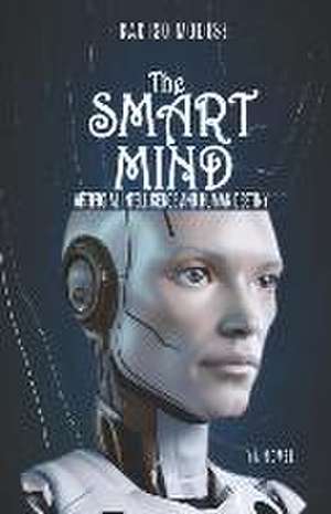 The Smart Mind: Artificial Intelligence and Human Destiny de Kagiso Modise