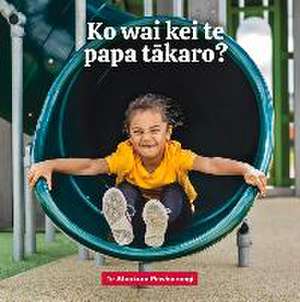 Ko Wai Kei Te Papa Takaro? de Te Ataakura Pewhairangi