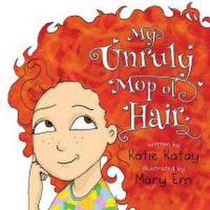 My Unruly Mop of Hair de Katie Katay