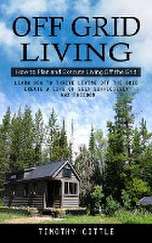 Off Grid Living de Timothy Cottle