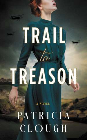 Trail to Treason de Patricia Clough