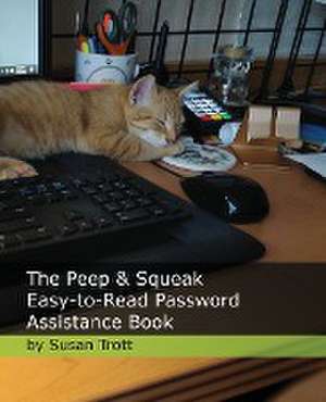 The Peep & Squeak Easy-to-Read Password Assistance Book de Susan Trott