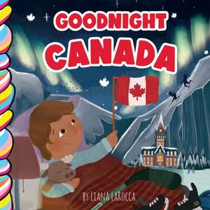 Goodnight Canada de Liana La Rocca
