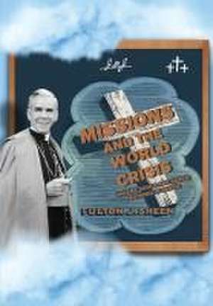 Missions and The World Crisis de Fulton J. Sheen