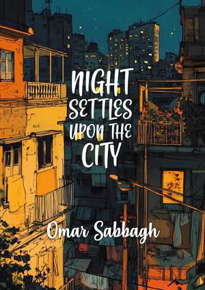 Night Settles Upon The City de Omar Sabbagh