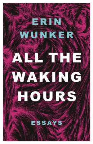 All the Waking Hours de Erin Wunker