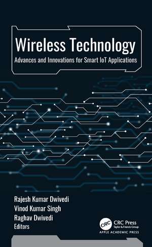 Wireless Technology: Advances and Innovations for Smart IoT Applications de Rajesh Kumar Dwivedi