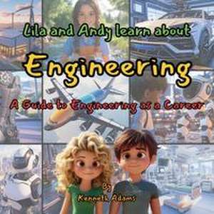 Lila and Andy learn about Engineering de Kenneth Adams