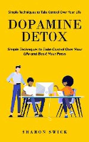 Dopamine Detox de Sharon Swick