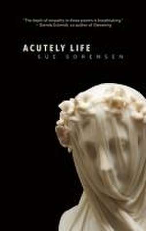 Acutely Life de Sue Sorensen