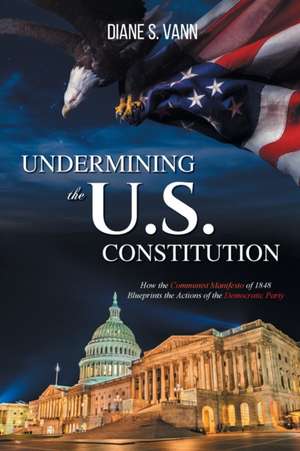 Undermining the U.S. Constitution de Diane Vann