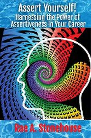 Assert Yourself! de Rae A. Stonehouse