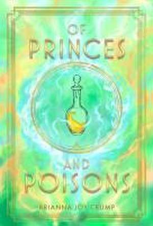 Of Princes and Poisons de Brianna Joy Crump