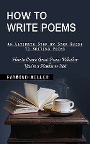 How to Write Poems de Raymond Miller