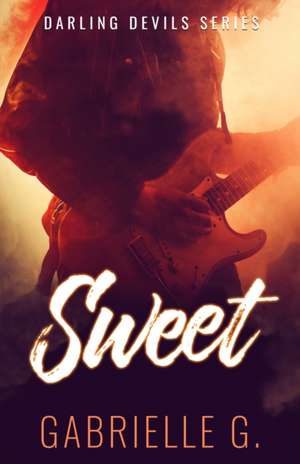 Sweet: A Rockstar Romance de Gabrielle G