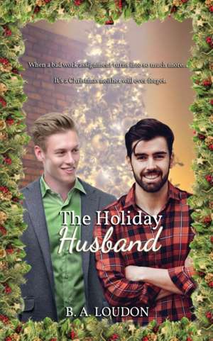 The Holiday Husband: Deluxe Edition*- de B. A. Loudon