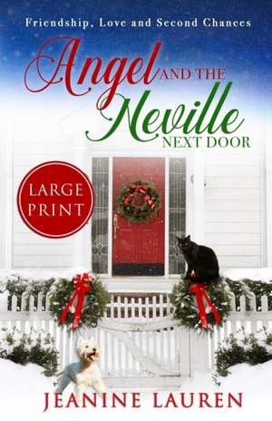 Angel and the Neville Next Door (Large Print Edition): Friendship, Love and Second Chances de Jeanine Lauren