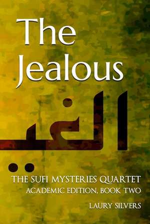 The Jealous: A Sufi Mystery academic edition de Laury Silvers