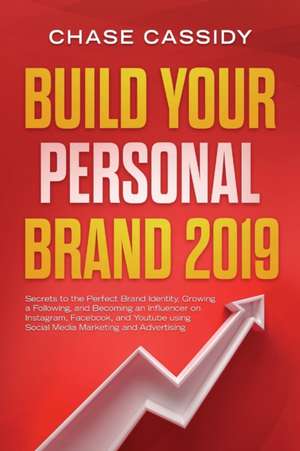 Build your Personal Brand 2019 de Chase Cassidy