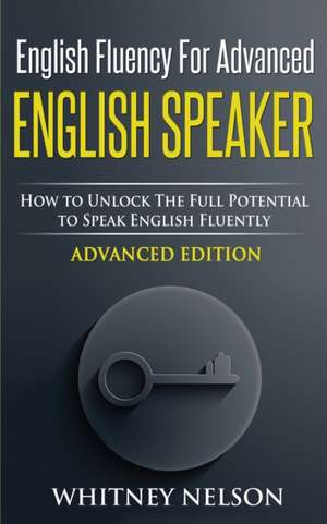 English Fluency For Advanced English Speaker de Whitney Nelson