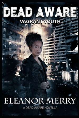 Dead Aware: Vagrant Youth (A Dead Aware Novella) de Eleanor Merry