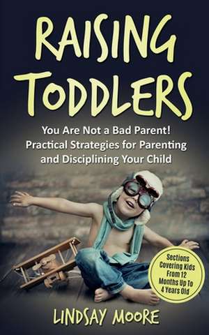 Raising Toddlers de Lindsay Moore