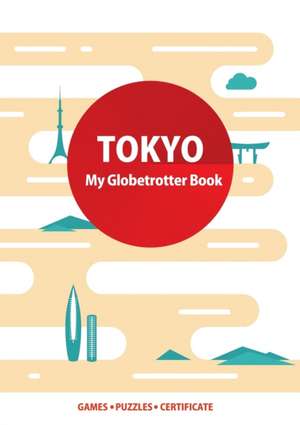 Tokyo (My Globetrotter Book): Global adventures...in the palm of your hands! de Marisha Wojciechowska