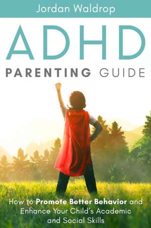 ADHD Parenting Guide de Jordan Waldrop