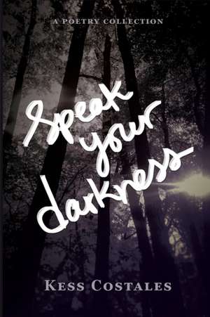 Speak Your Darkness de Kess Costales