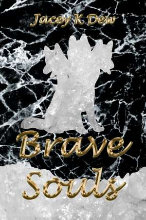 Brave Souls de Jacey K Dew