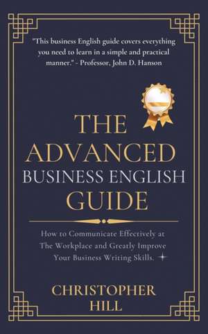 The Advanced Business English Guide de Christopher Hill