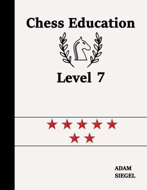 Chess Education Level 7 de Adam Siegel