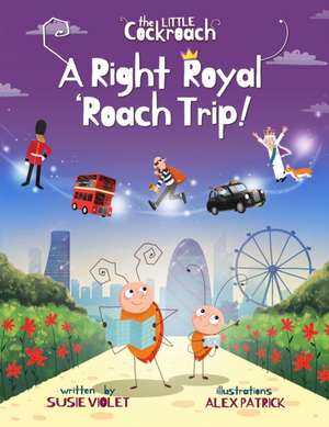 Violet, S: Right Royal 'Roach Trip