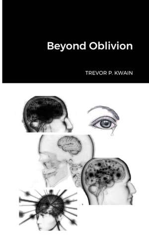 Beyond Oblivion de Trevor P. Kwain