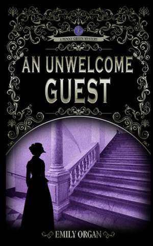 An Unwelcome Guest de Emily Organ