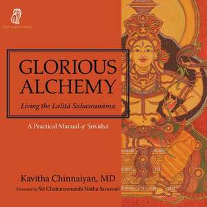 Glorious Alchemy de Kavitha Chinnaiyan