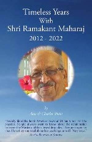 Timeless Years With Shri Ramakant Maharaj 2012 - 2022 de Ann Shaw