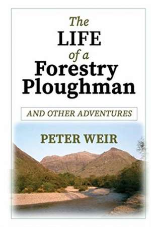 The Life of a Forestry Ploughman and Other Adventures de Peter Weir