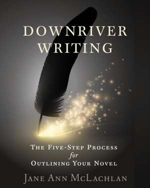 Downriver Writing de Jane Ann McLachlan