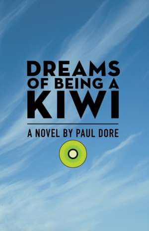 Dreams of Being a Kiwi de Paul Dore