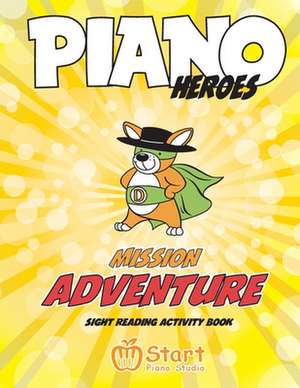 Piano Heroes: Mission Adventure Sight Reading Activity Book de Eugene Komisarenko