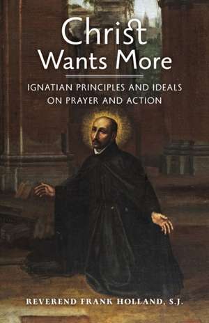 Christ Wants More de S. J. Fr. Frank Holland