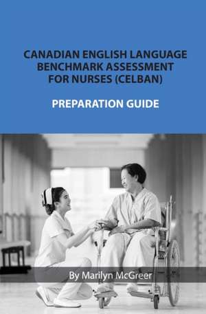 Canadian English Language Benchmark Assessment for Nurses de Marilyn McGreer