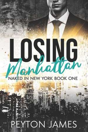 Losing Manhattan de Peyton James