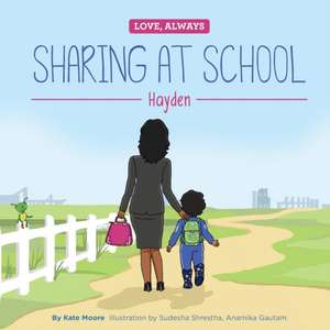 Sharing at School: Hayden de Kate Moore