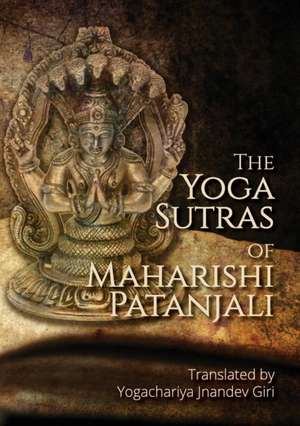 The Yoga Sutras of Maharishi Patanjali de Yogachariya Jnandev Giri